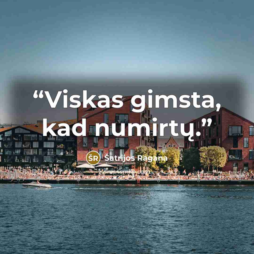“Viskas gimsta, kad numirtų.” quote by Šatrijos Ragana