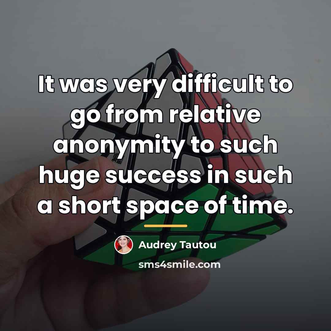 “It was very difficult to go from relative anonymity to…” quote by Audrey Tautou