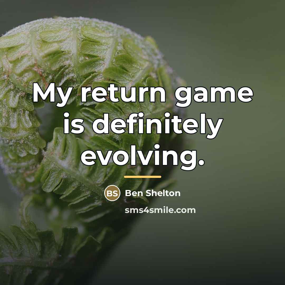 “My return game is definitely evolving.…” quote by Ben Shelton