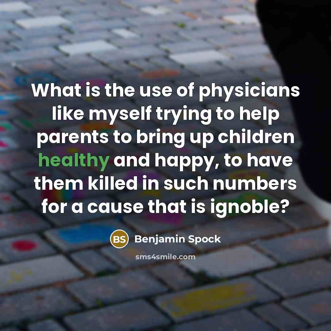 “What is the use of physicians like myself trying to…” quote by Benjamin Spock