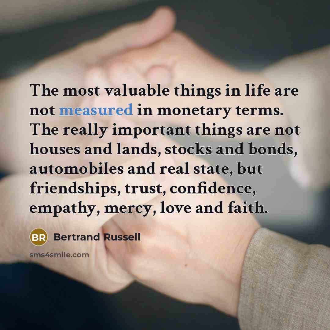 “The most valuable things in life are not measured in…” quote by Bertrand Russell