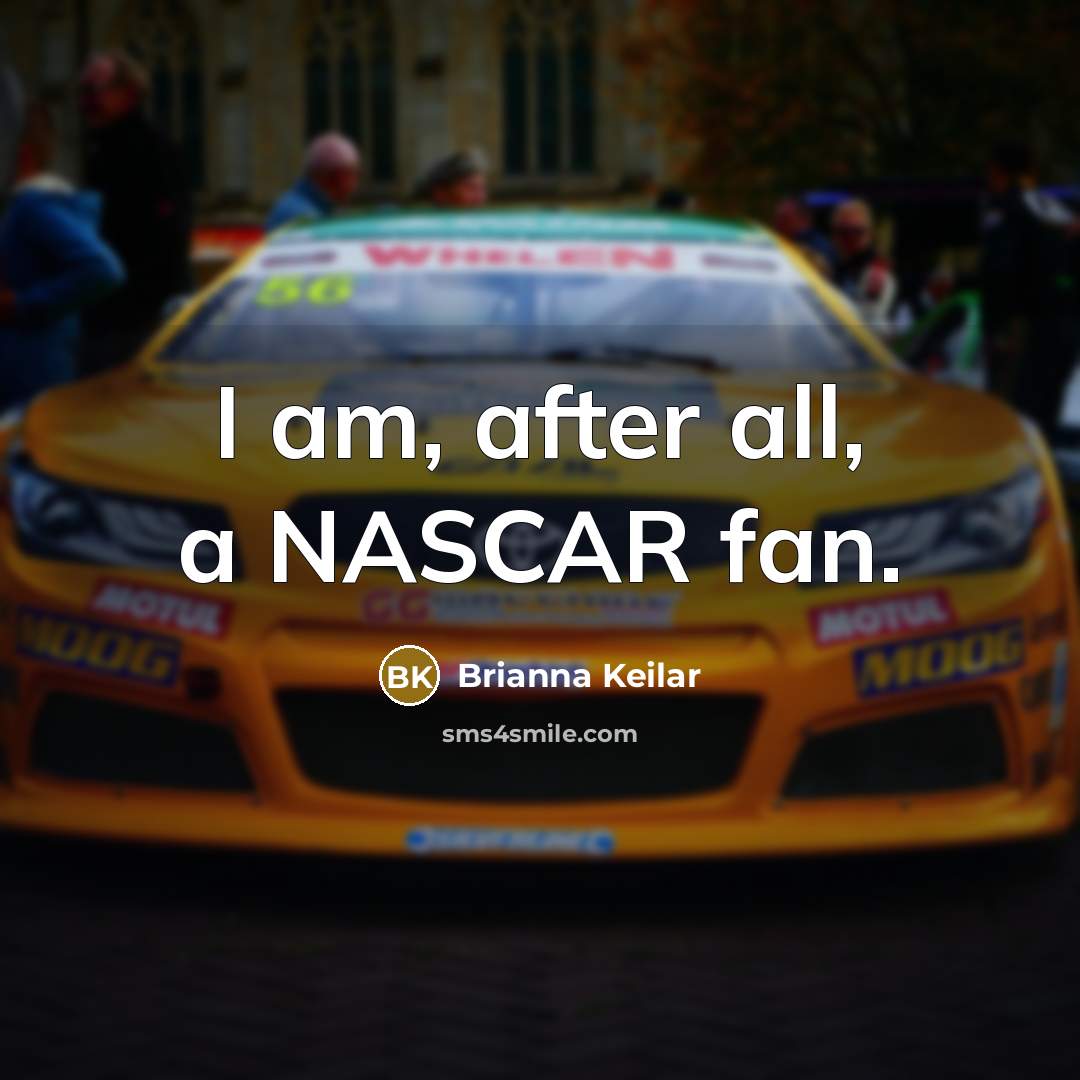 “I am, after all, a NASCAR fan.…” quote by Brianna Keilar