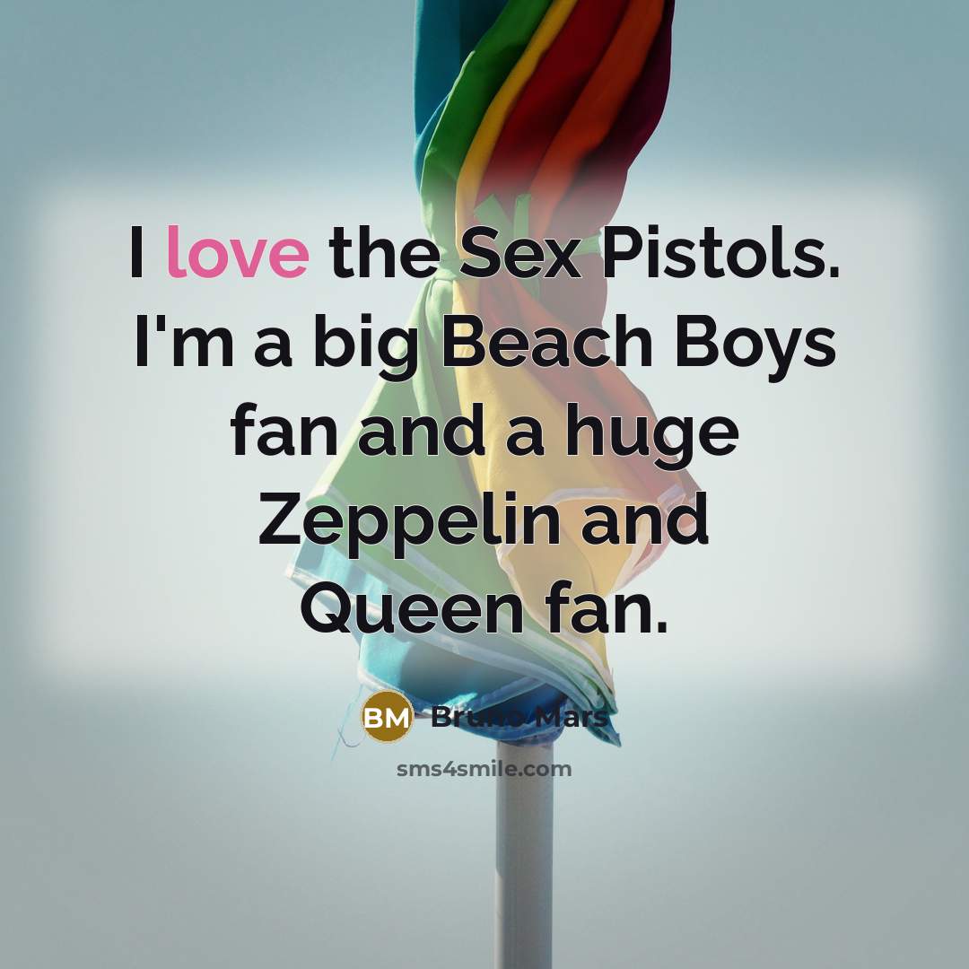 “I love the Sex Pistols. I'm a big Beach Boys…” quote by Bruno Mars