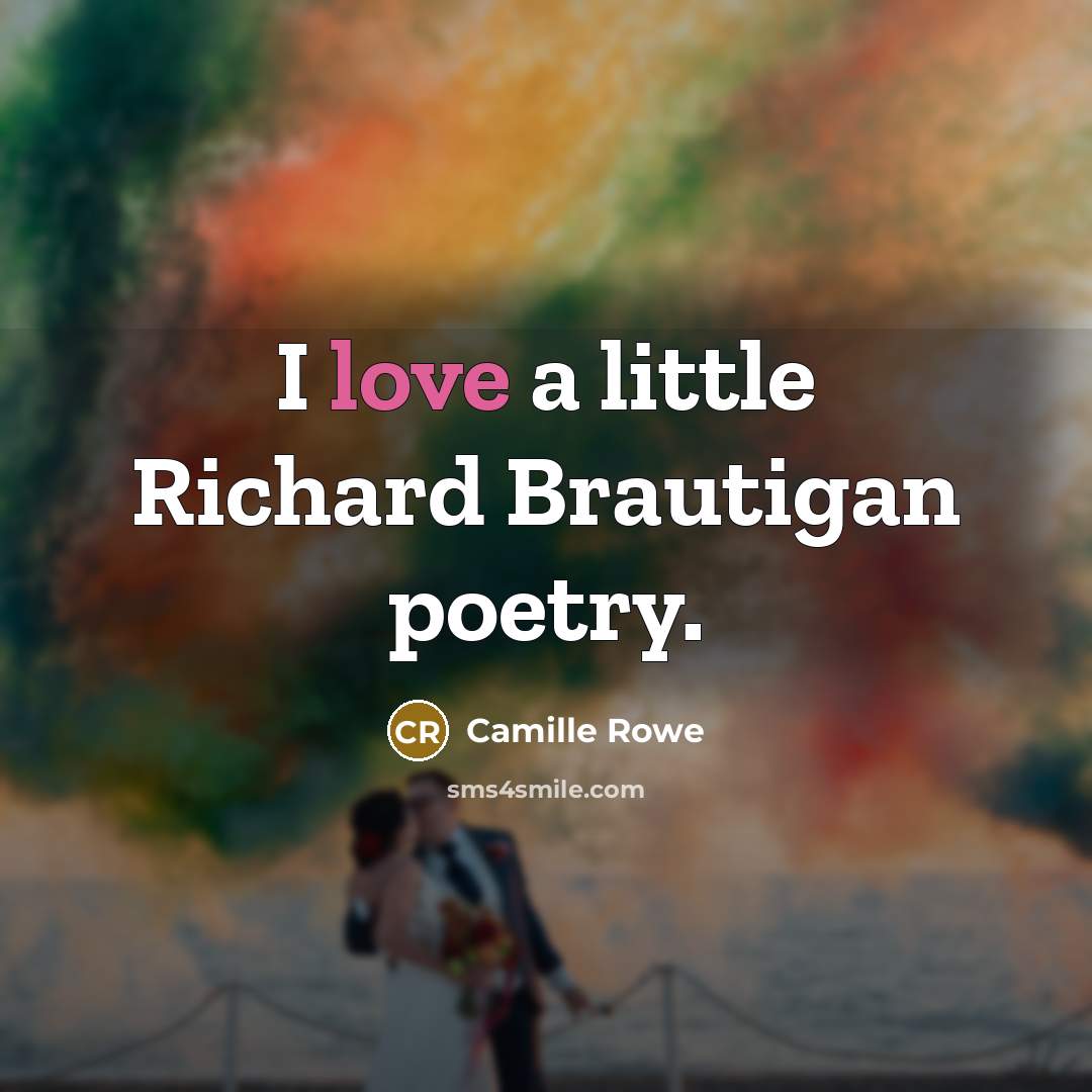 “I love a little Richard Brautigan poetry.…” quote by Camille Rowe
