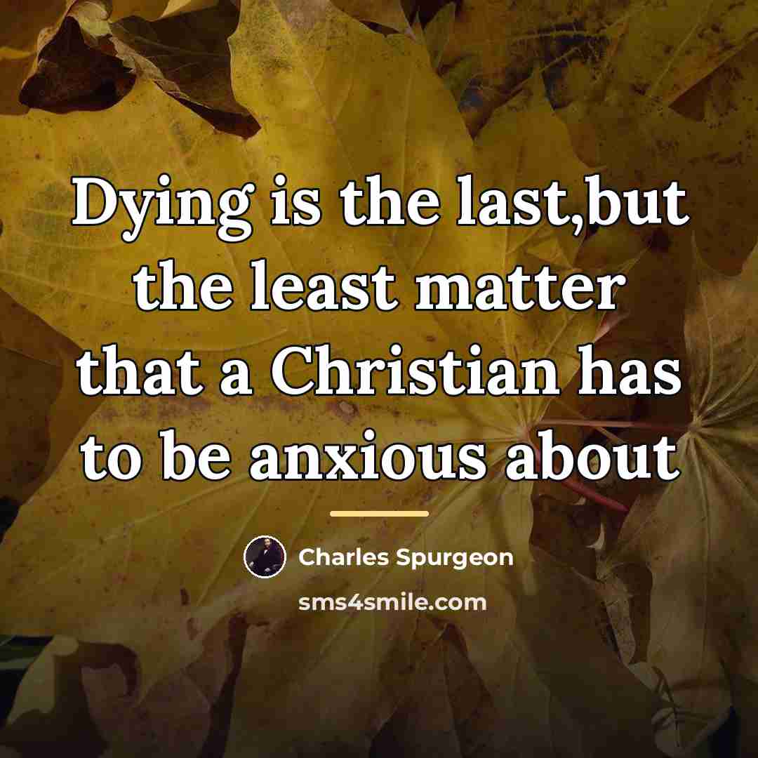 “Dying is the last,but the least matter that a Christian…” quote by Charles Spurgeon