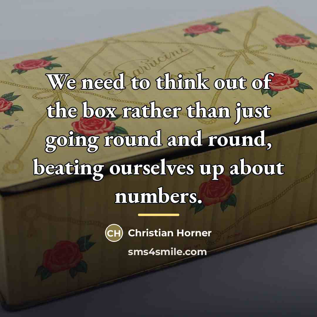 “We need to think out of the box rather than…” quote by Christian Horner
