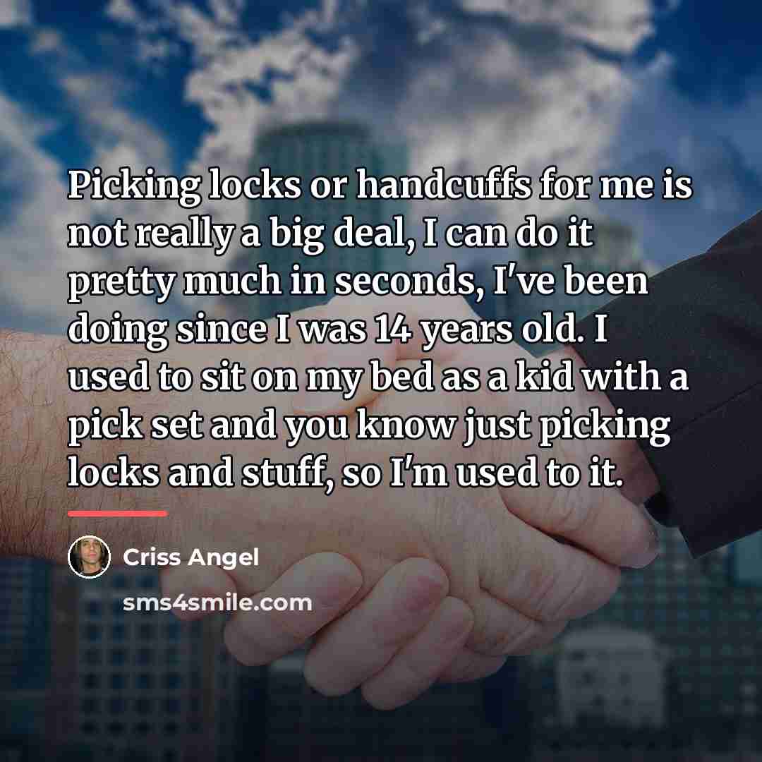 “Picking locks or handcuffs for me is not really a…” quote by Criss Angel