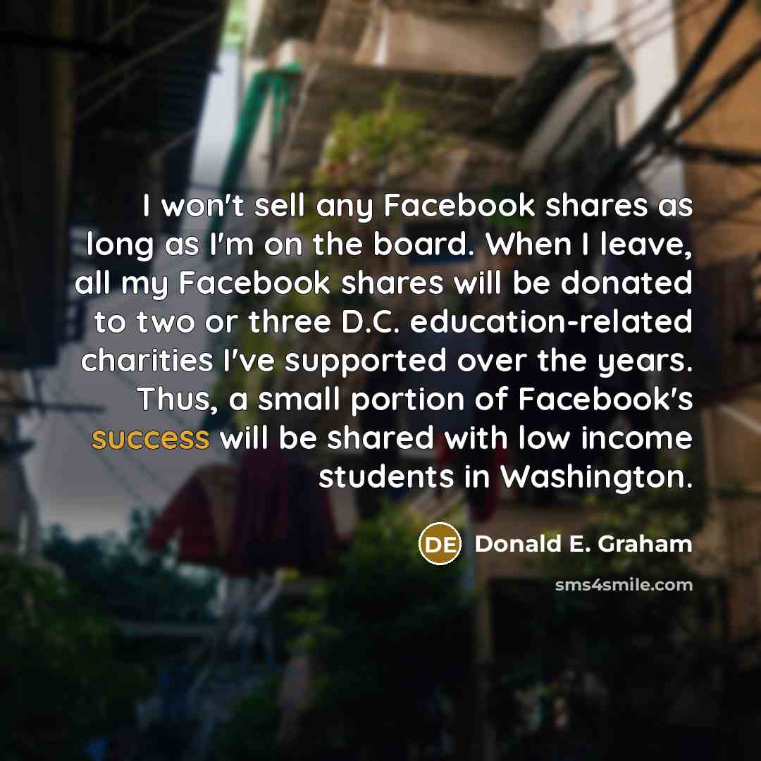 “I won't sell any Facebook shares as long as I'm…” quote by Donald E. Graham