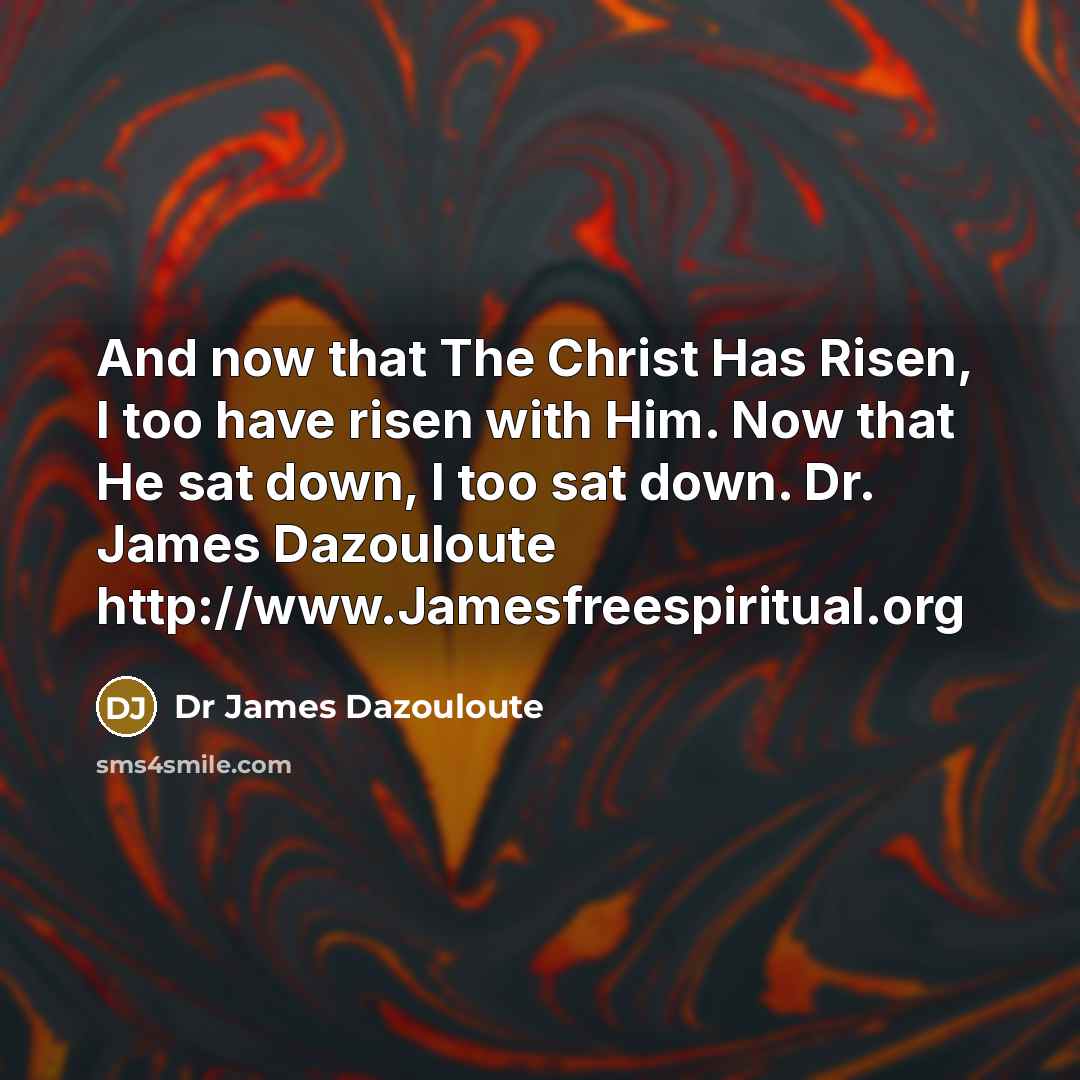 “And now that The Christ Has Risen, I too have…” quote by Dr James Dazouloute