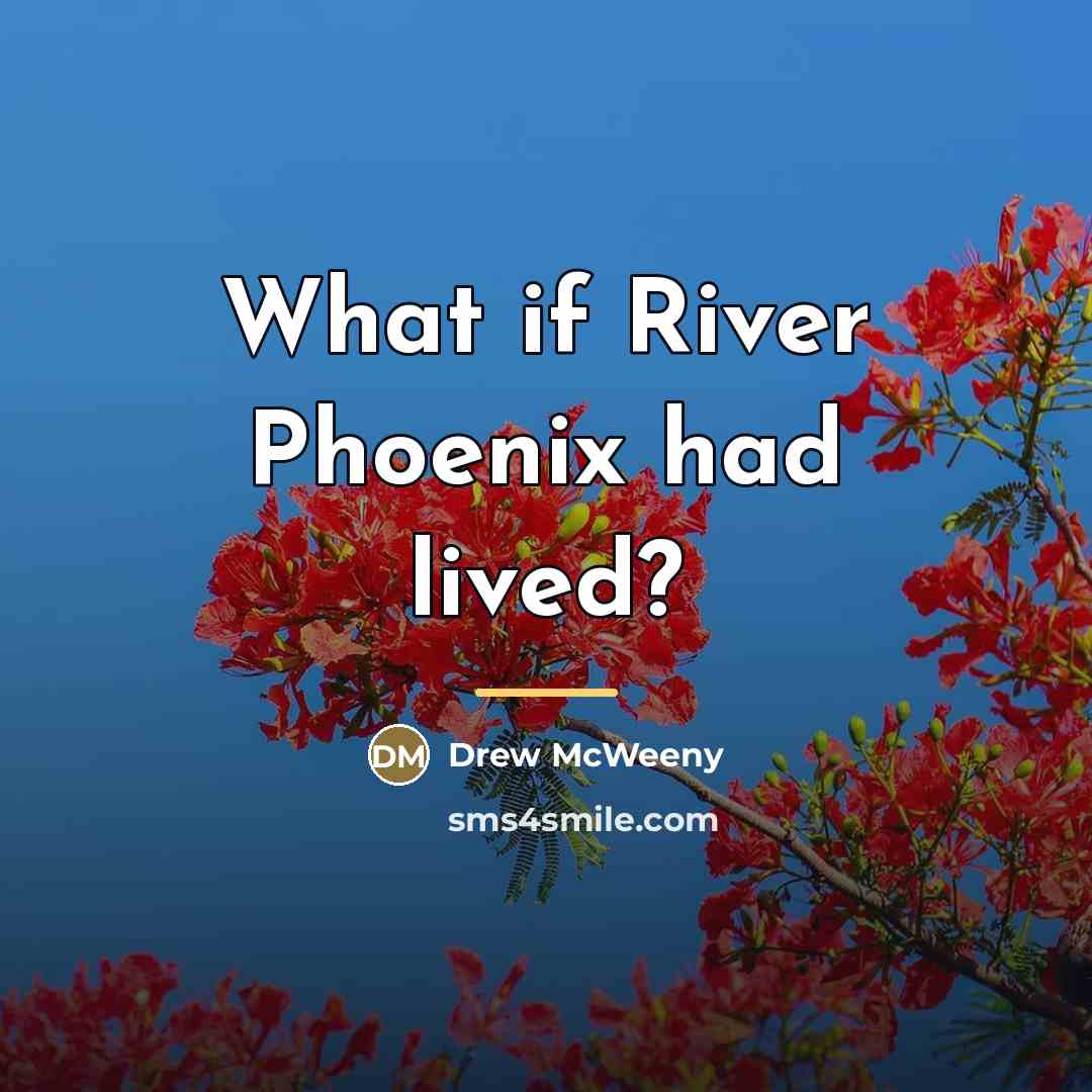 “What if River Phoenix had lived?…” quote by Drew McWeeny