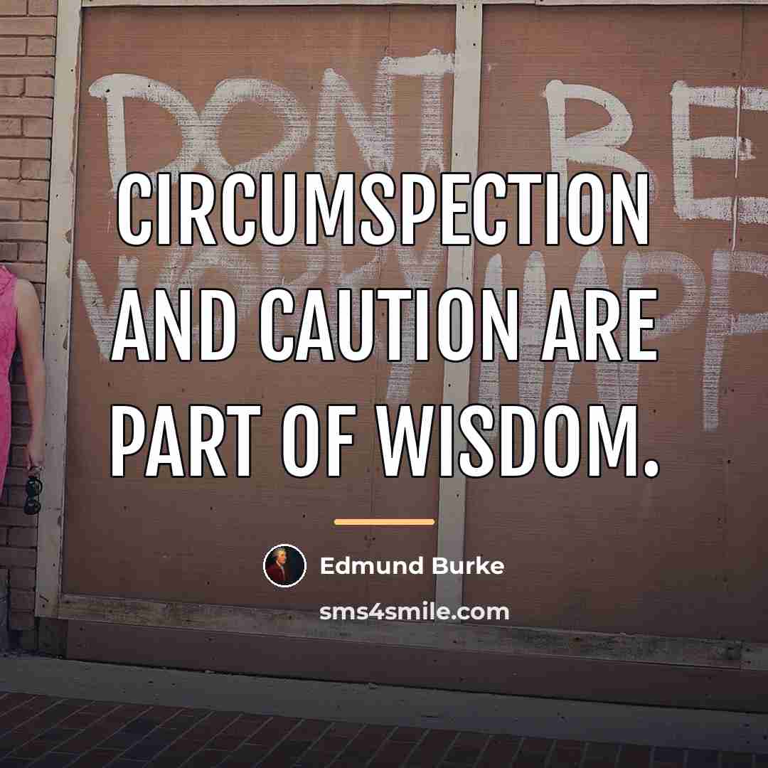 “Circumspection and caution are part of wisdom.…” quote by Edmund Burke