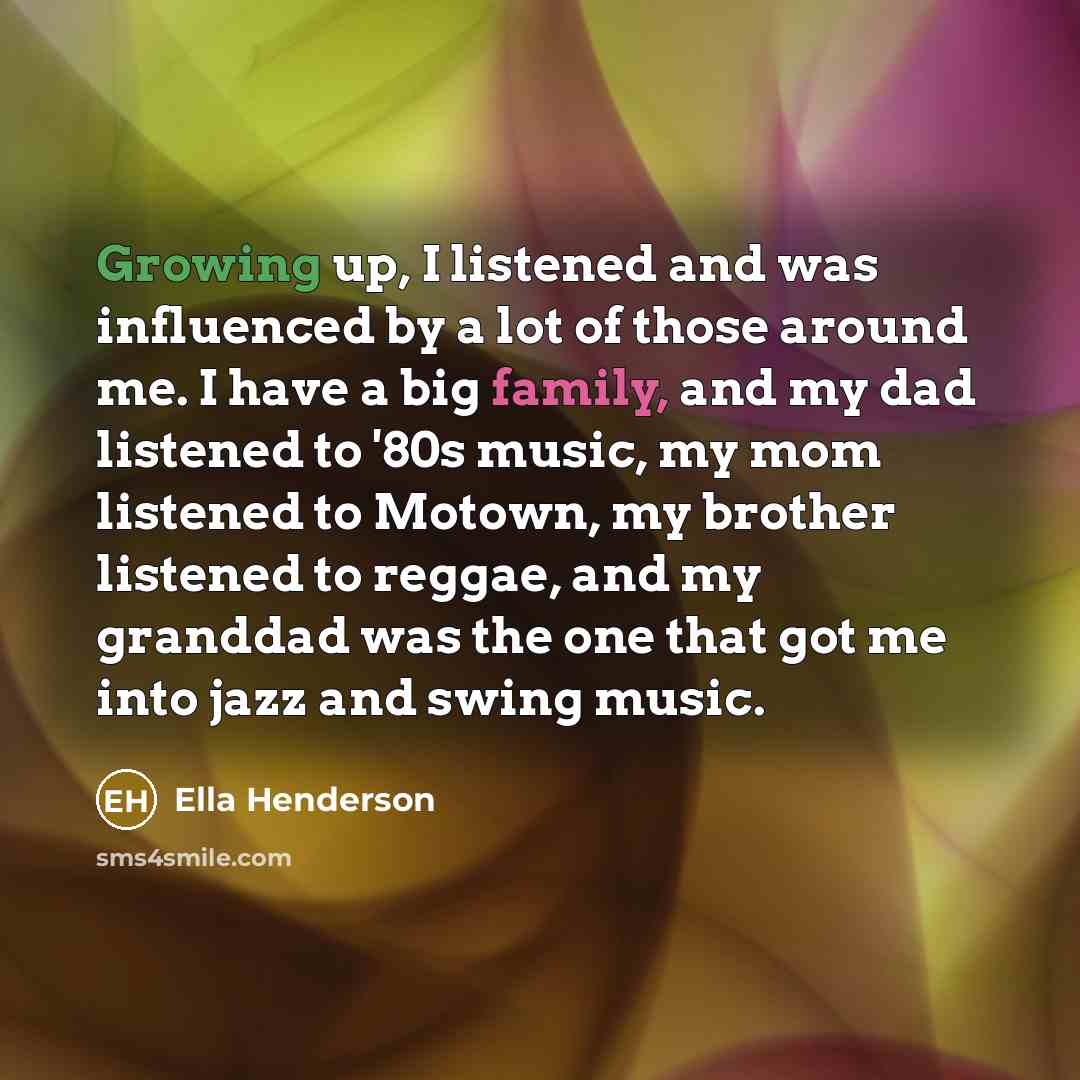 “Growing up, I listened and was influenced by a lot…” quote by Ella Henderson