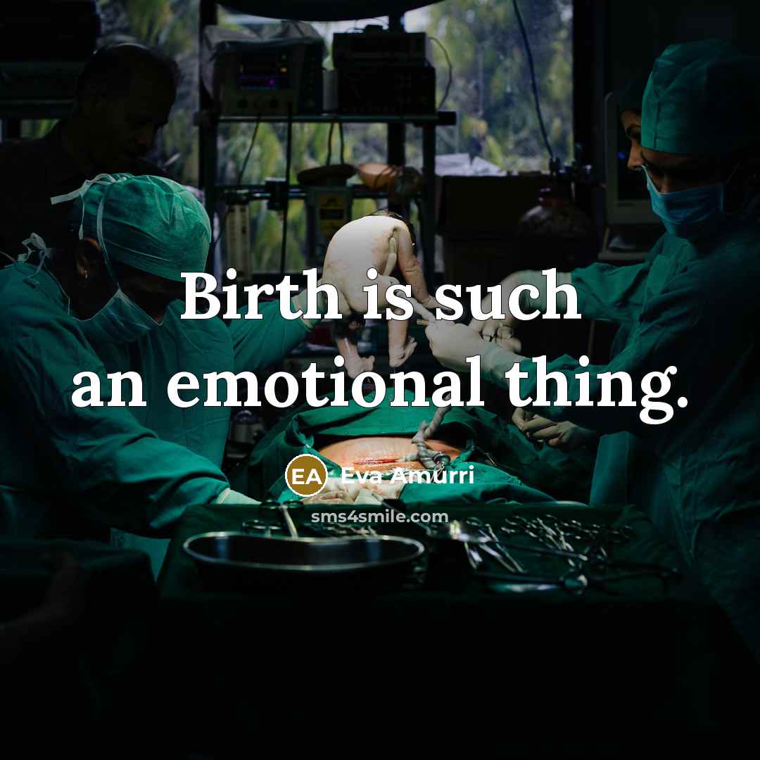 “Birth is such an emotional thing.…” quote by Eva Amurri