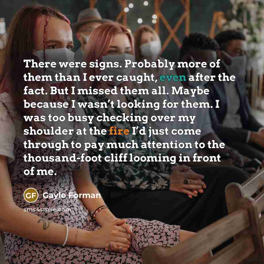 “There were signs. Probably more of them than I ever…” quote by Gayle Forman