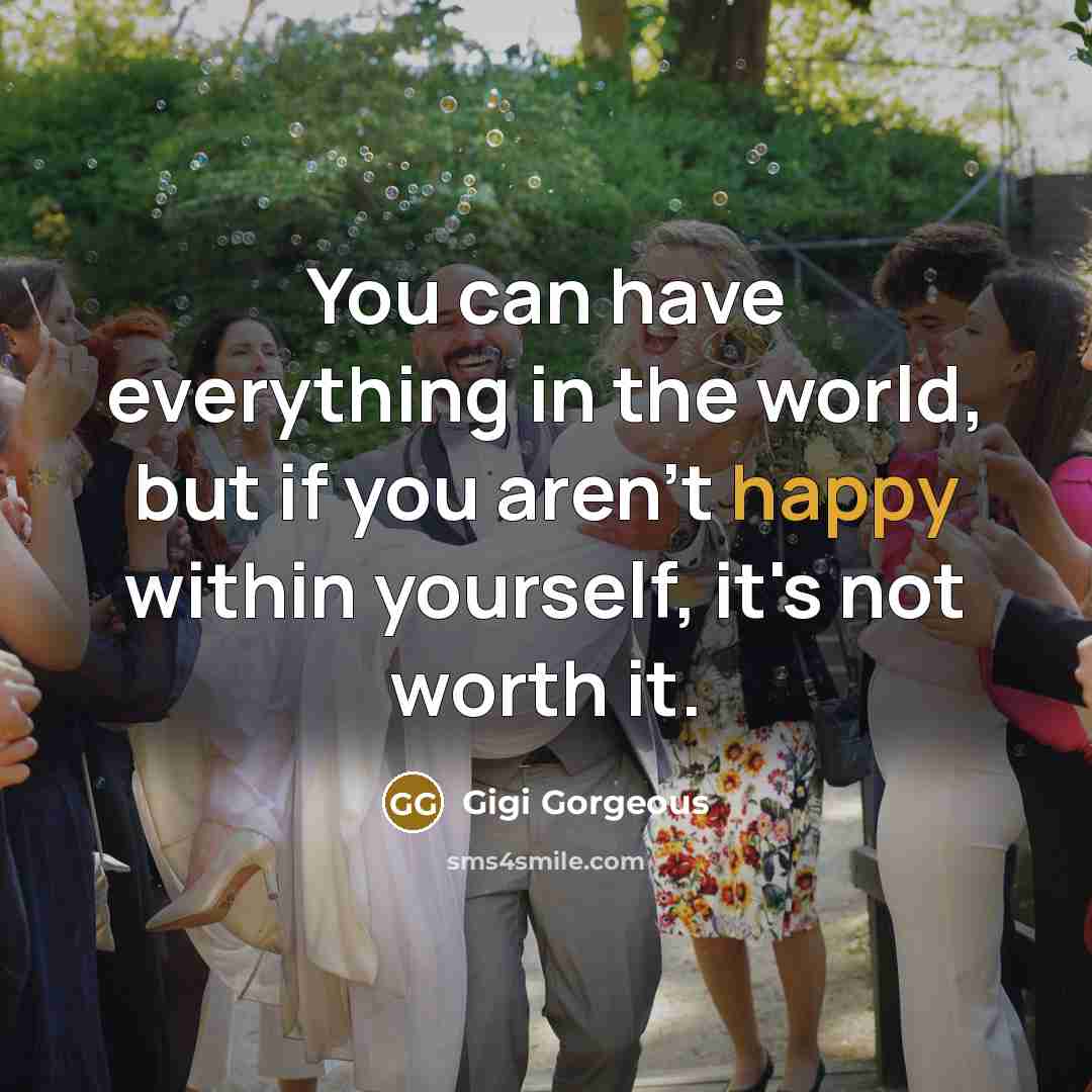 “You can have everything in the world, but if you…” quote by Gigi Gorgeous