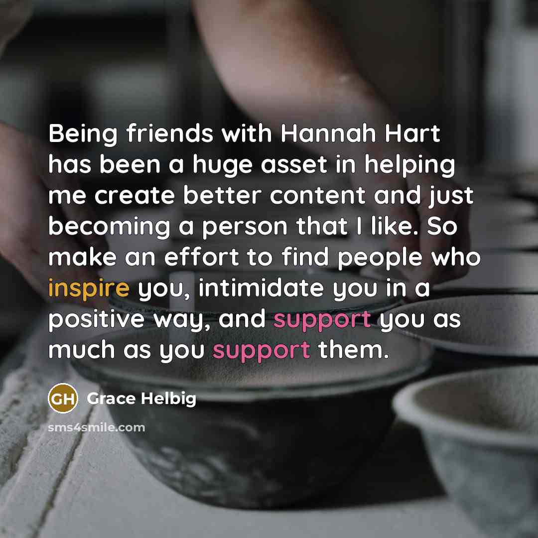 “Being friends with Hannah Hart has been a huge asset…” quote by Grace Helbig