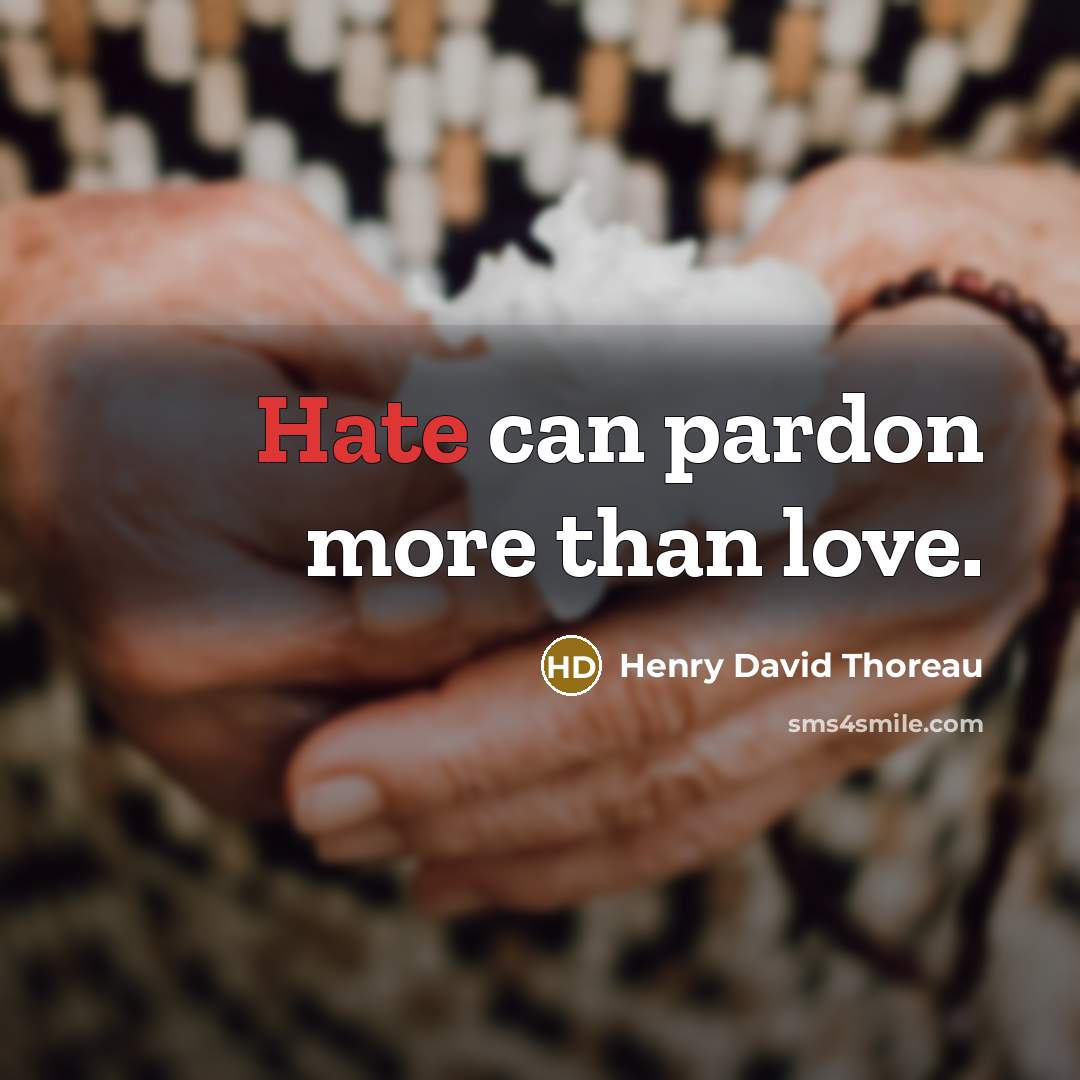 “Hate can pardon more than love.…” quote by Henry David Thoreau