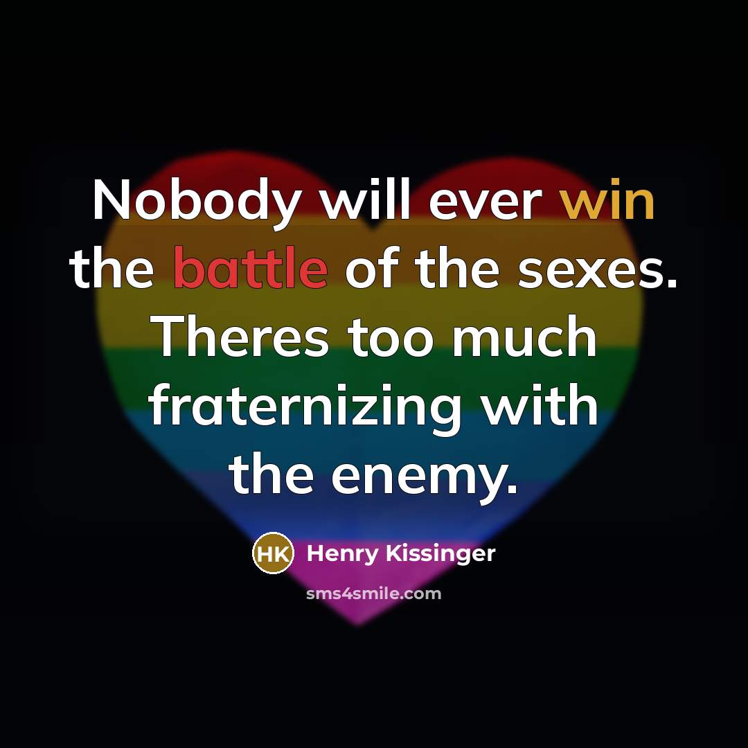 “Nobody will ever win the battle of the sexes. Theres…” quote by Henry Kissinger
