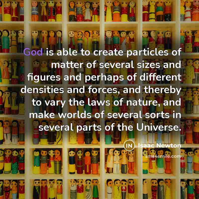 “God is able to create particles of matter of several…” quote by Isaac Newton
