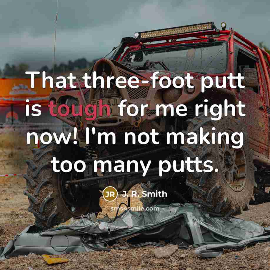 “That three-foot putt is tough for me right now! I'm…” quote by J. R. Smith