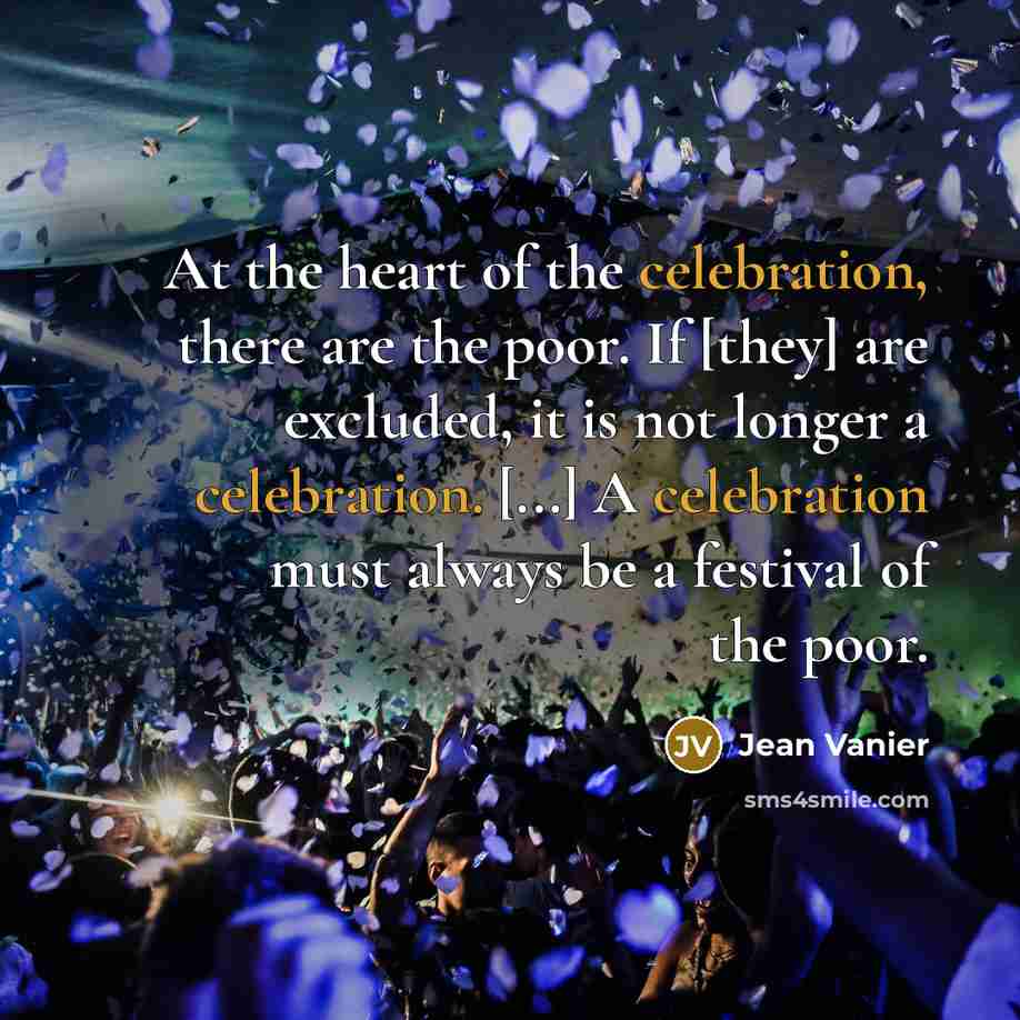 “At the heart of the celebration, there are the poor.…” quote by Jean Vanier