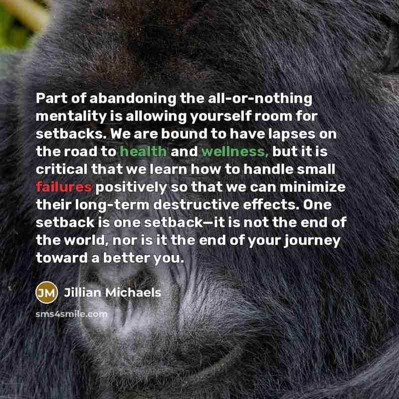 “Part of abandoning the all-or-nothing mentality is allowing yourself room…” quote by Jillian Michaels