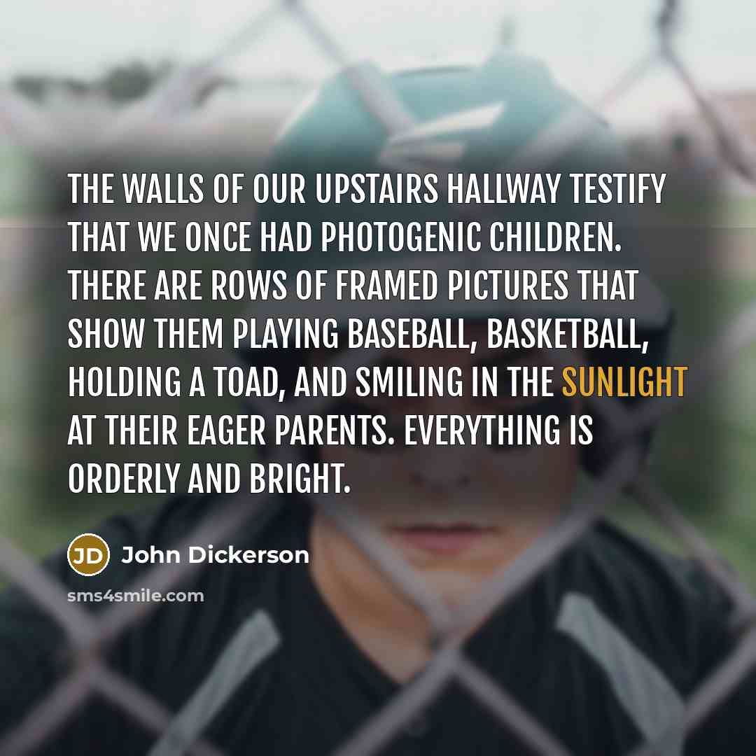 “The walls of our upstairs hallway testify that we once…” quote by John Dickerson