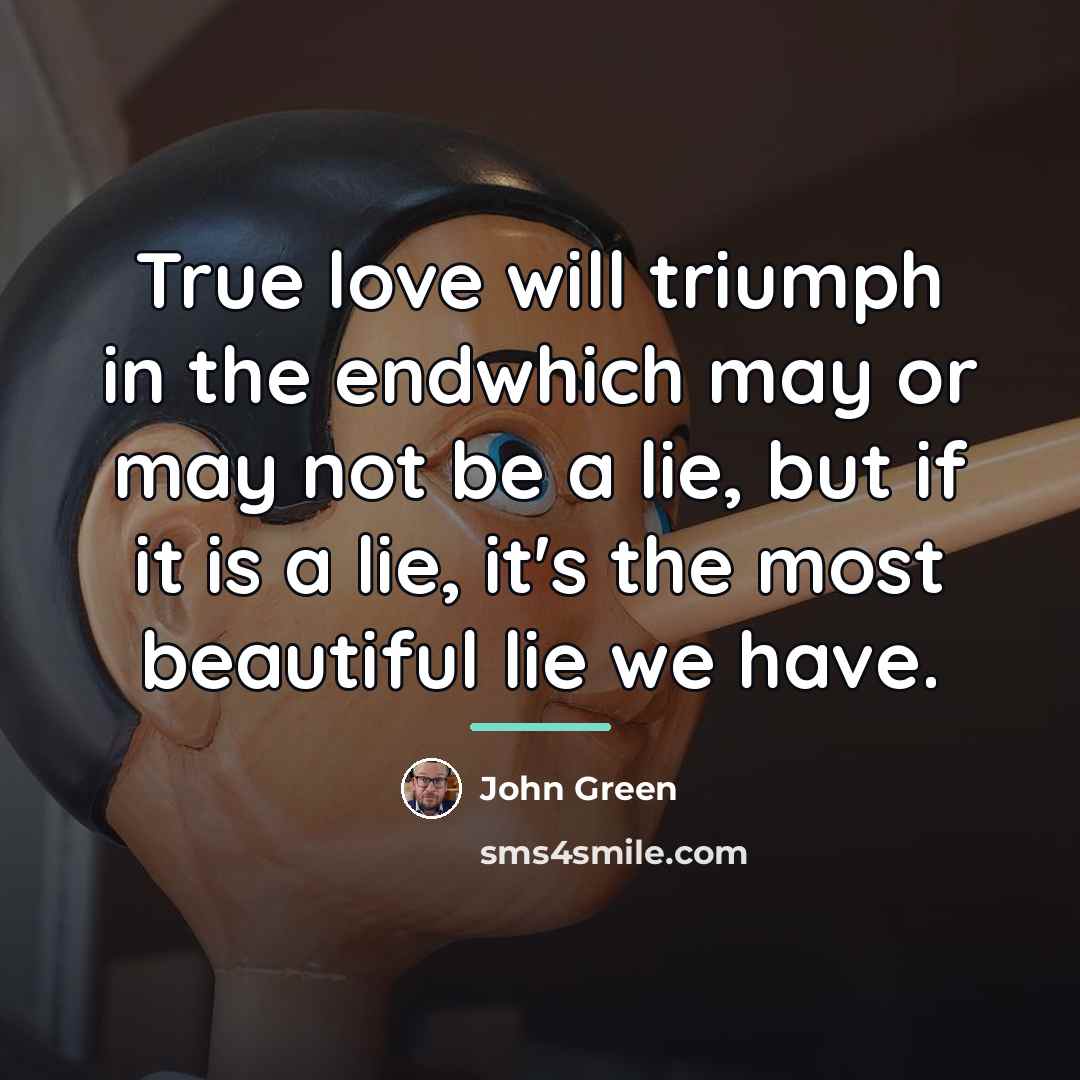 “True love will triumph in the endwhich may or may…” quote by John Green