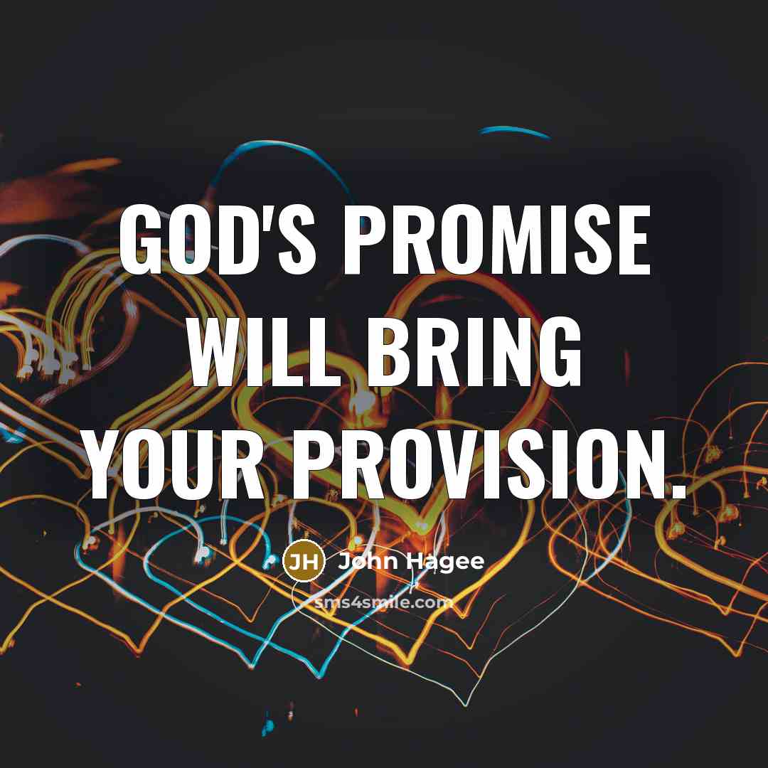 “God's promise will bring your provision.…” quote by John Hagee