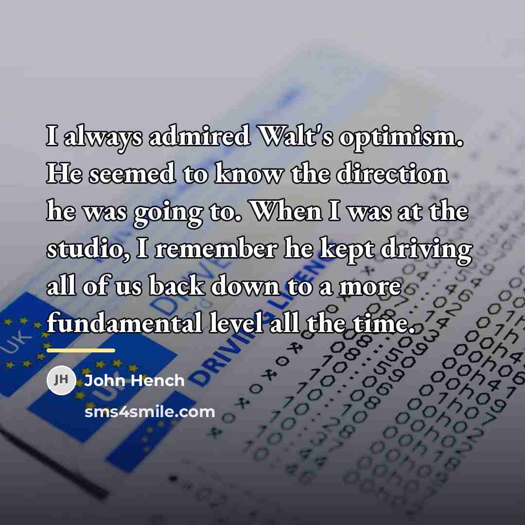 “I always admired Walt's optimism. He seemed to know the…” quote by John Hench
