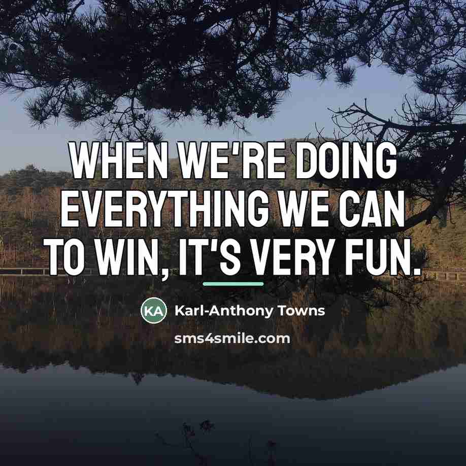 “When we're doing everything we can to win, it's very…” quote by Karl-Anthony Towns