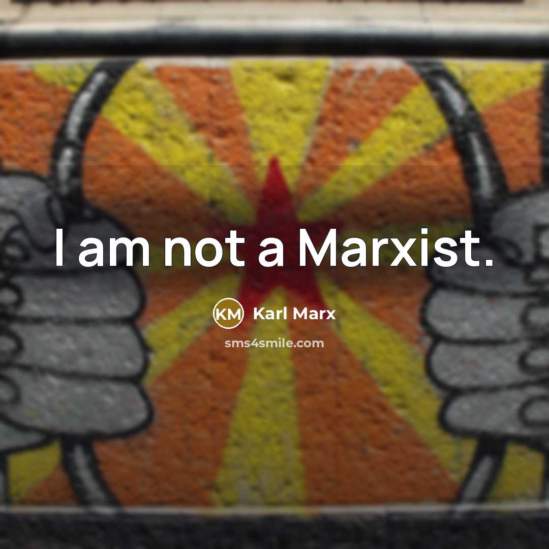 “I am not a Marxist.…” quote by Karl Marx