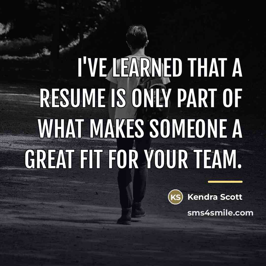 “I've learned that a resume is only part of what…” quote by Kendra Scott