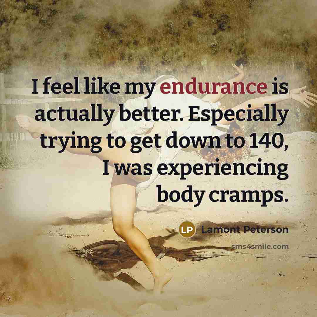 “I feel like my endurance is actually better. Especially trying…” quote by Lamont Peterson