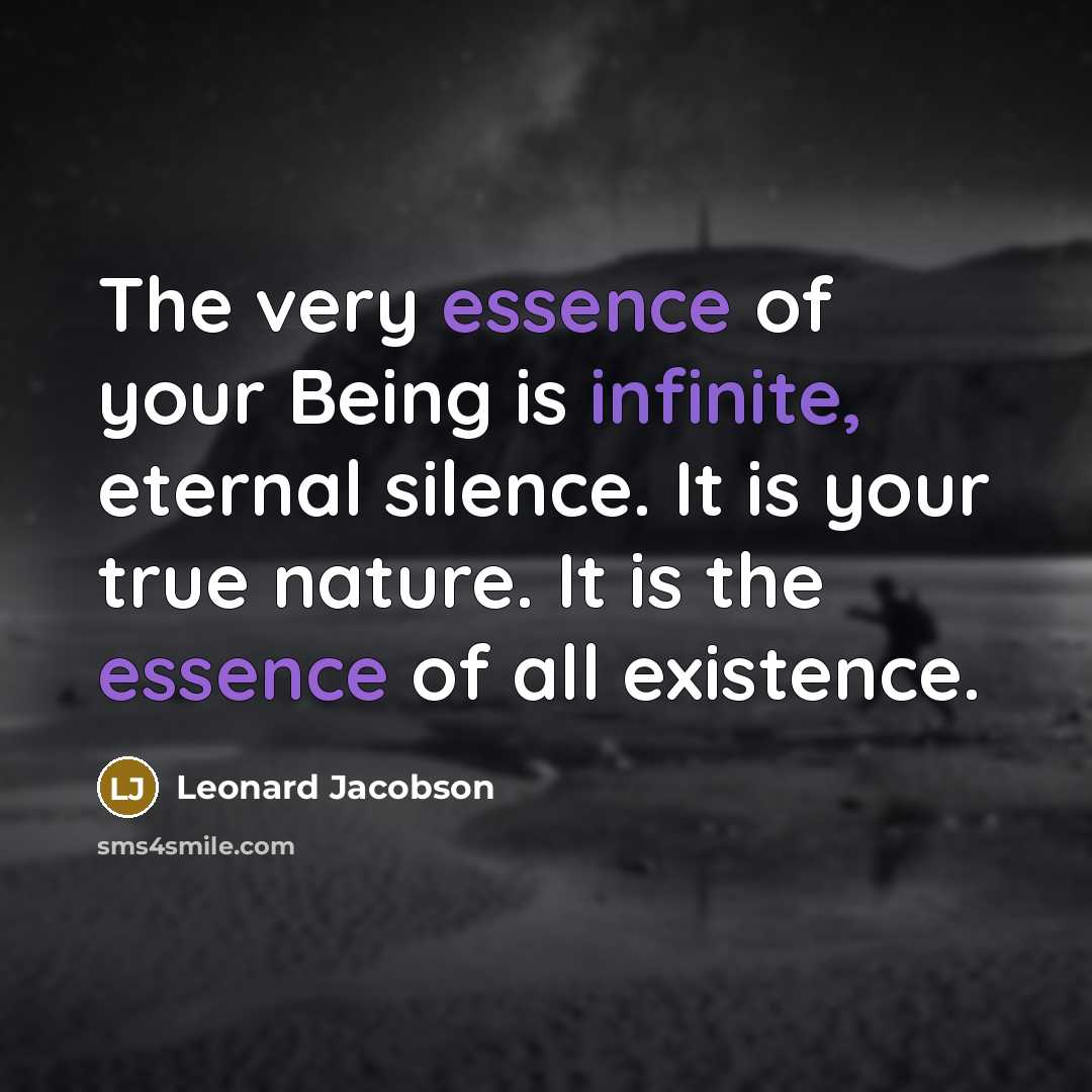 “The very essence of your Being is infinite, eternal silence.…” quote by Leonard Jacobson