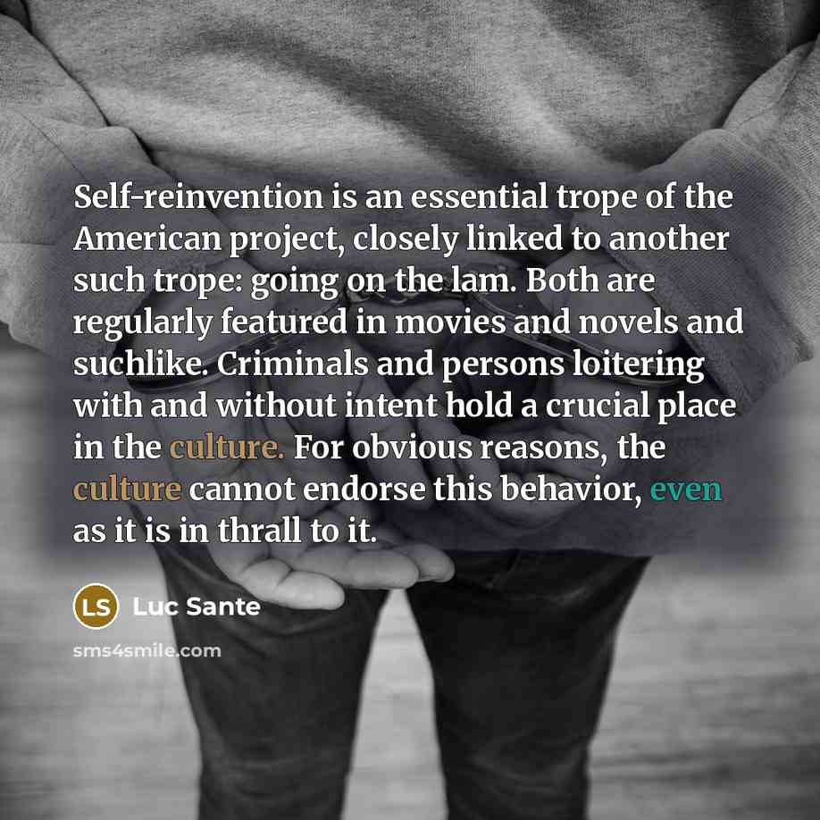 “Self-reinvention is an essential trope of the American project, closely…” quote by Luc Sante