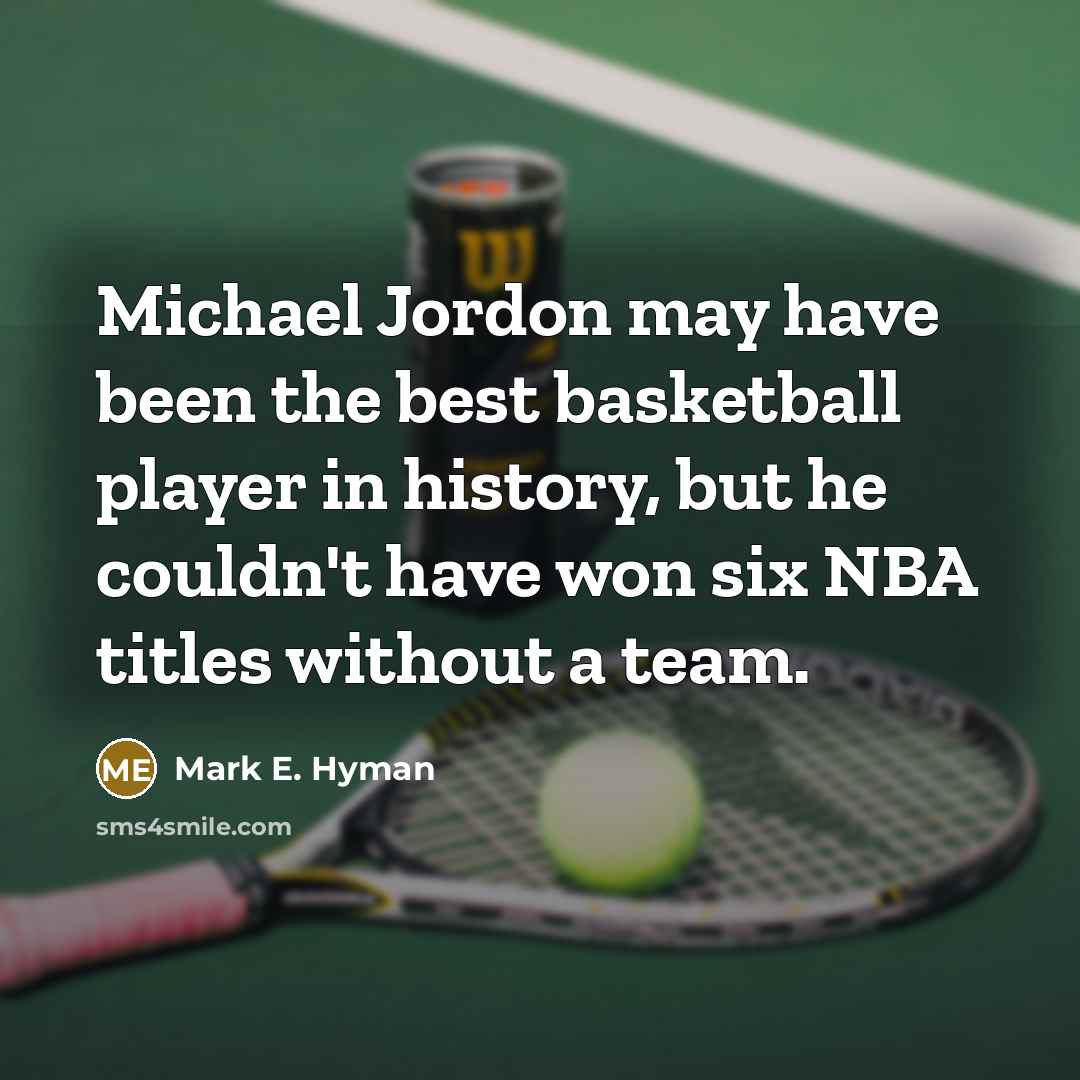 “Michael Jordon may have been the best basketball player in…” quote by Mark E. Hyman