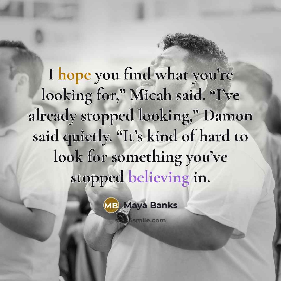 “I hope you find what you’re looking for,” Micah said.…” quote by Maya Banks