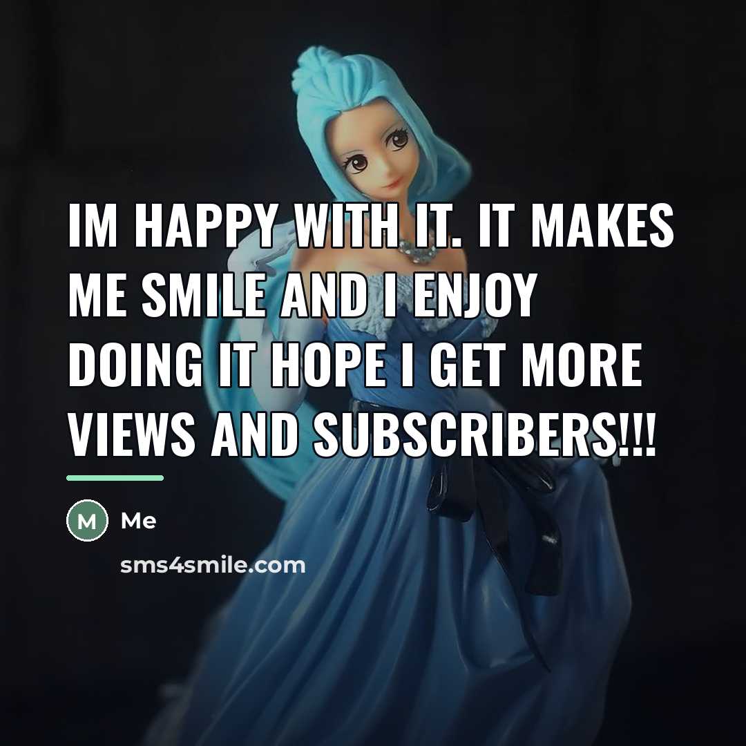 “Im happy with it. it makes me smile and I…” quote by Me