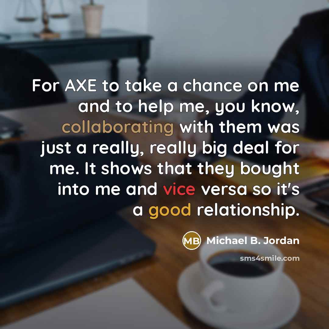 “For AXE to take a chance on me and to…” quote by Michael B. Jordan