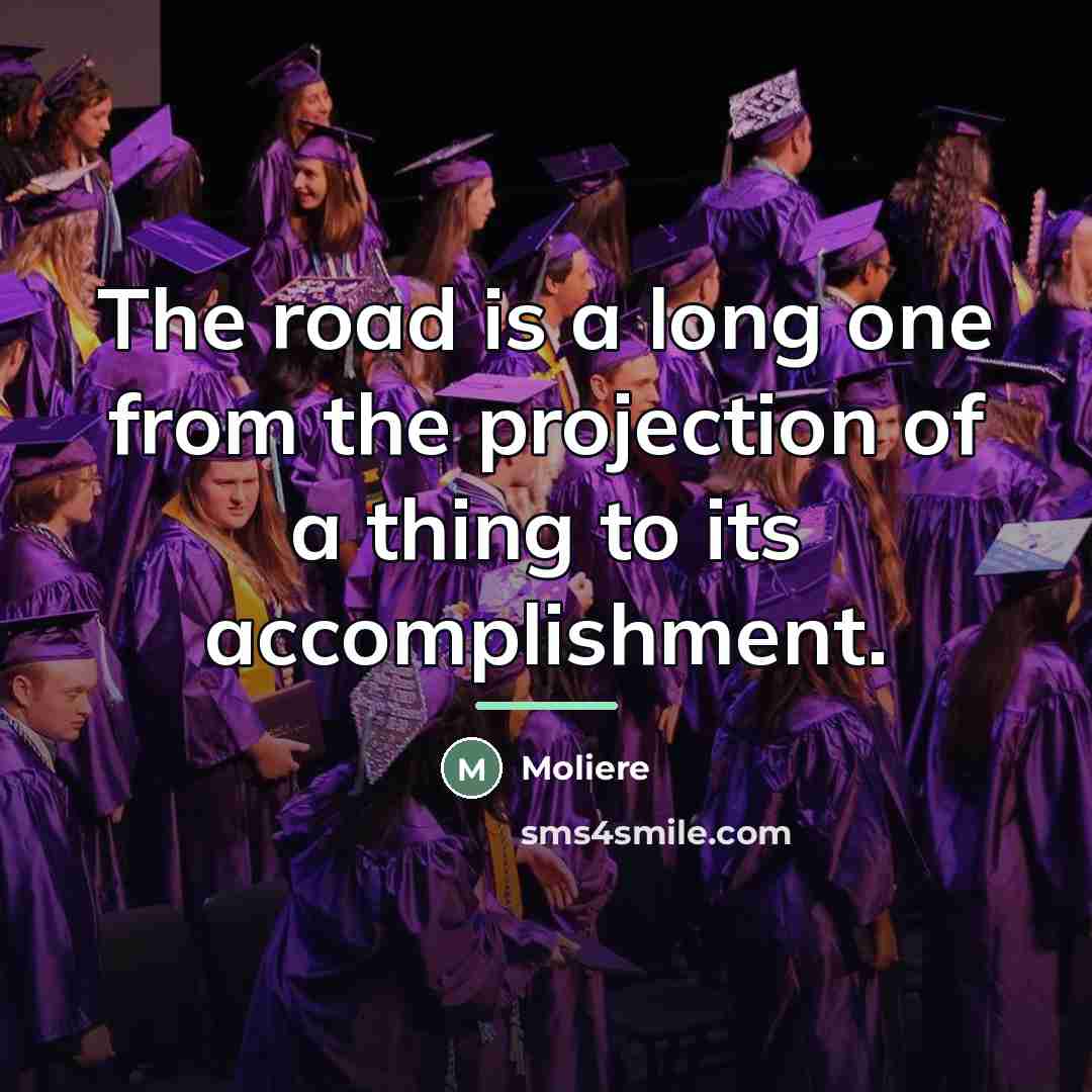 “The road is a long one from the projection of…” quote by Moliere