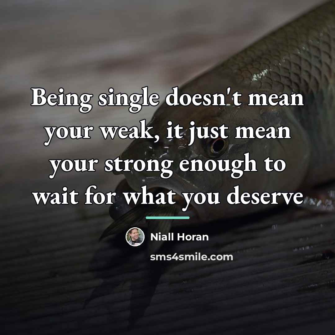 “Being single doesn't mean your weak, it just mean your…” quote by Niall Horan