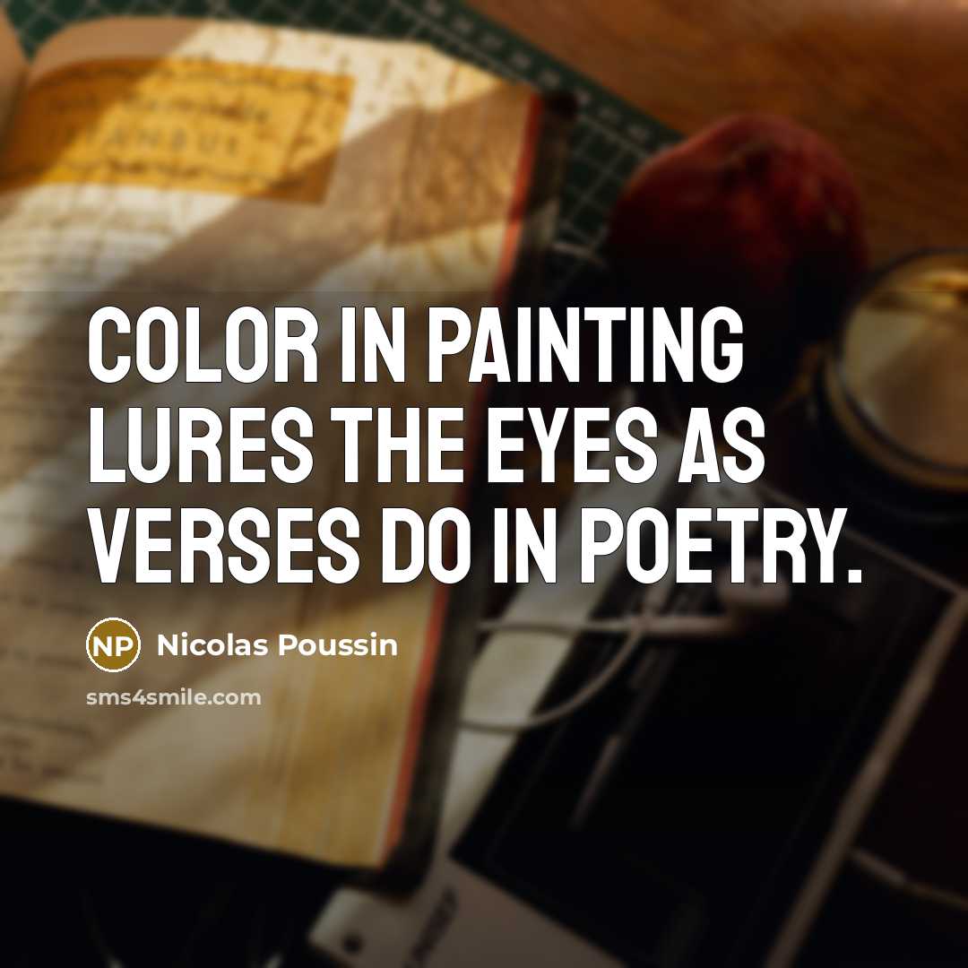 “Color in painting lures the eyes as verses do in…” quote by Nicolas Poussin