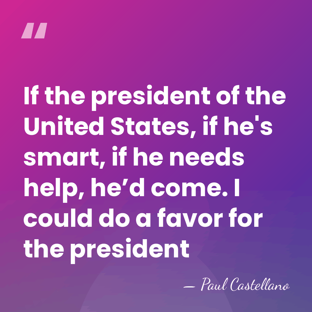 If the president of the United States, if he's smart, if he&hellip; - Paul Castellano