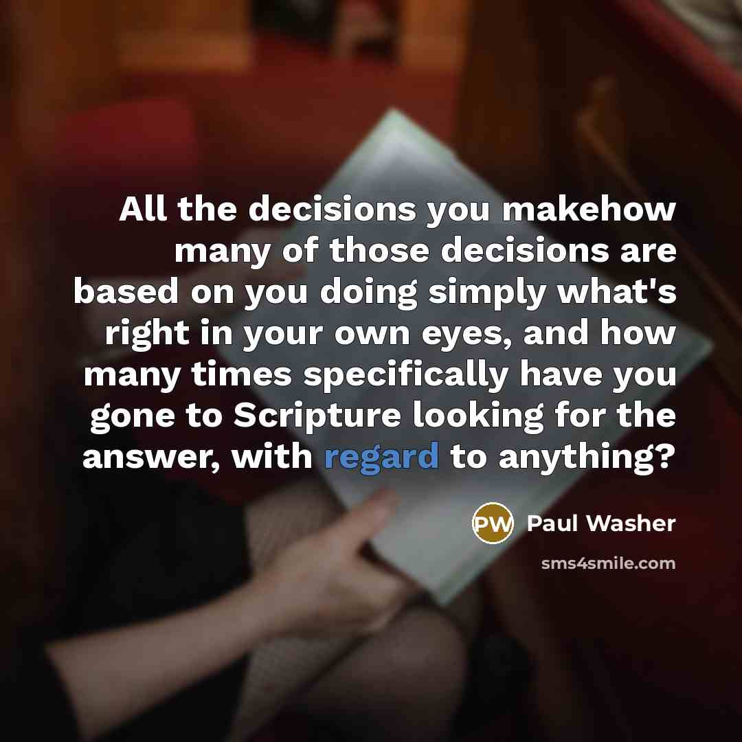 “All the decisions you makehow many of those decisions are…” quote by Paul Washer