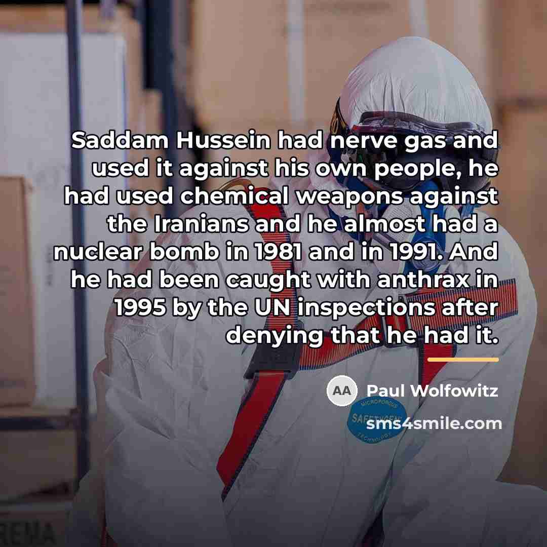 “Saddam Hussein had nerve gas and used it against his…” quote by Paul Wolfowitz