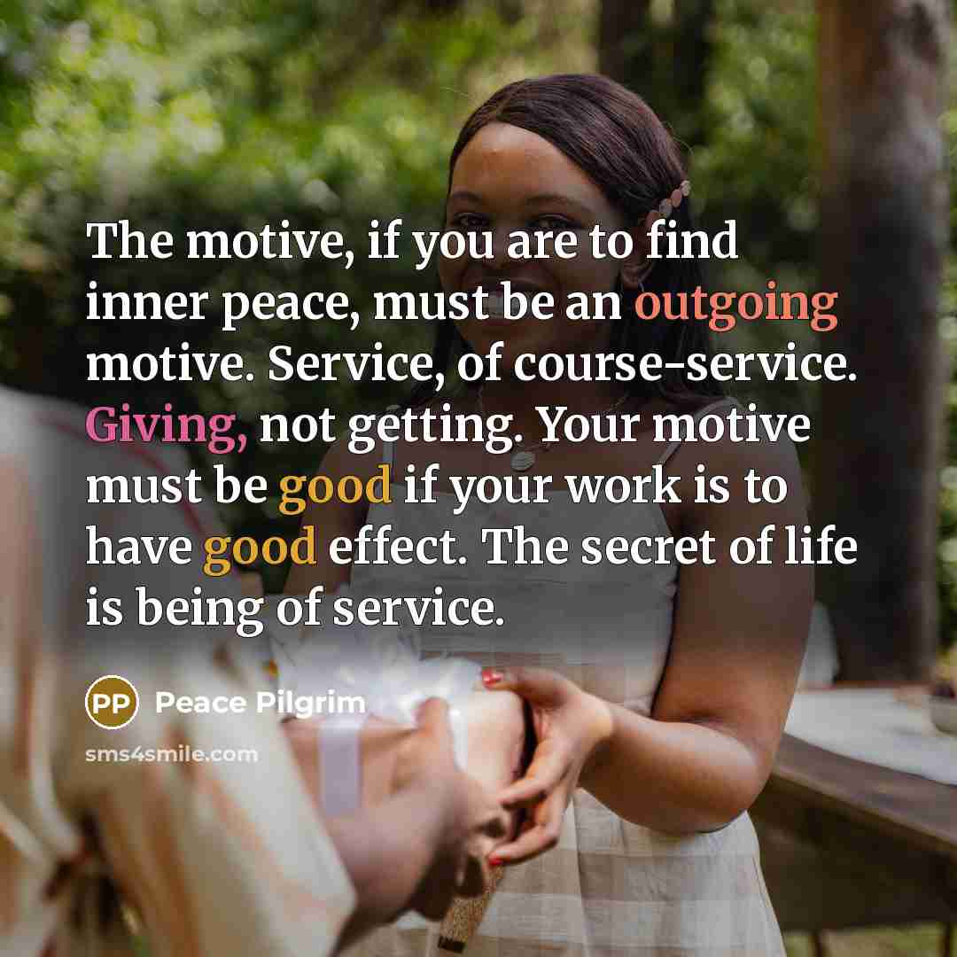 “The motive, if you are to find inner peace, must…” quote by Peace Pilgrim