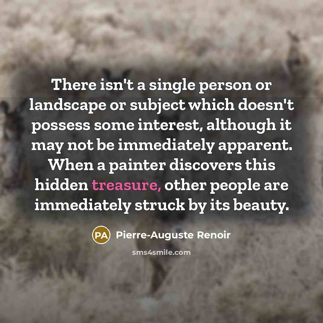 “There isn't a single person or landscape or subject which…” quote by Pierre-Auguste Renoir