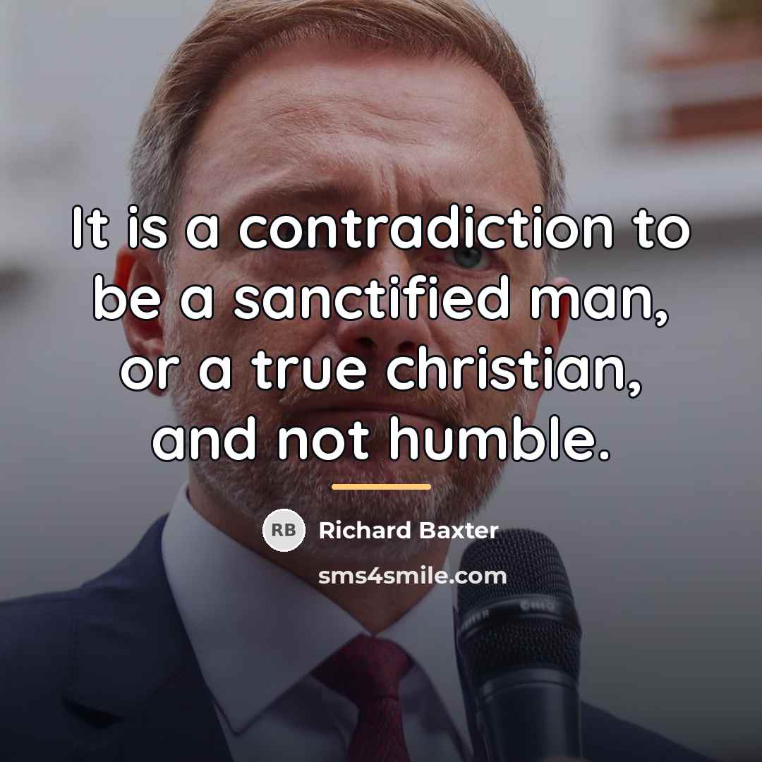 “It is a contradiction to be a sanctified man, or…” quote by Richard Baxter
