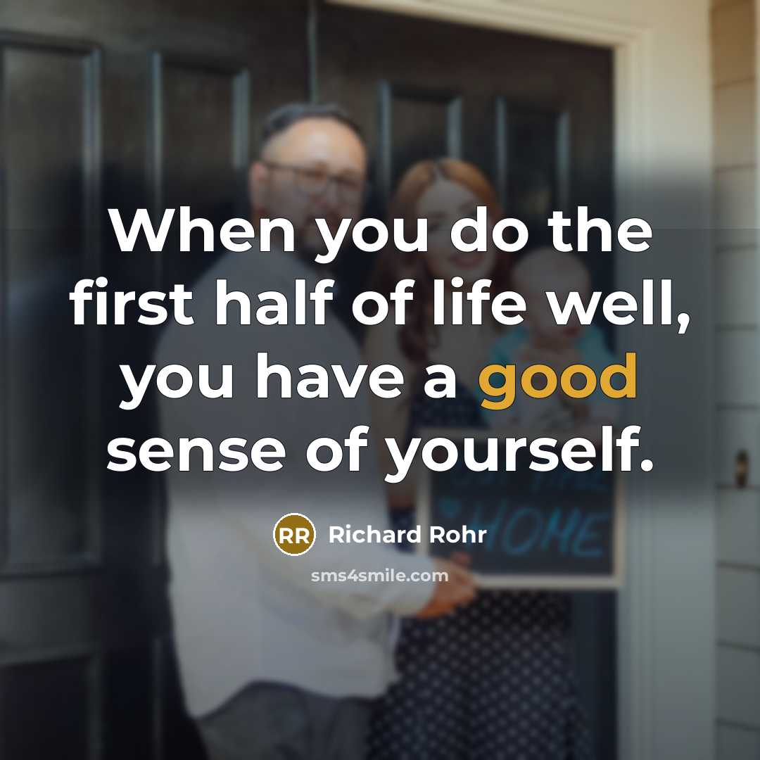 “When you do the first half of life well, you…” quote by Richard Rohr